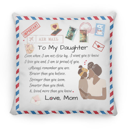 ZP14 Small Square Pillow-Mail To My Daughter_Melanated